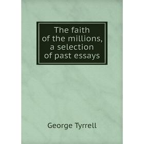 

Книга The faith of the millions, a selection of past essays