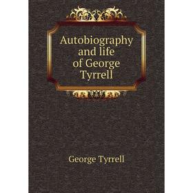 

Книга Autobiography and life of George Tyrrell