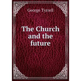 

Книга The Church and the future