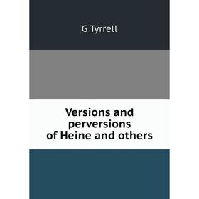 

Книга Versions and perversions of Heine and others