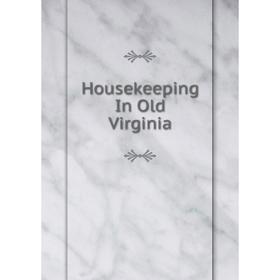 

Книга Housekeeping In Old Virginia