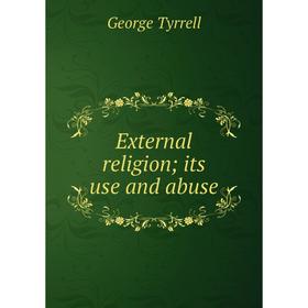 

Книга External religion; its use and abuse