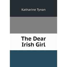 

Книга The Dear Irish Girl