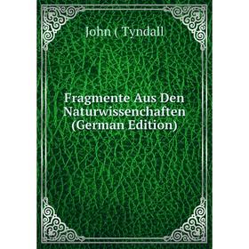 

Книга Fragmente Aus Den Naturwissenchaften (German Edition)