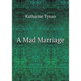 

Книга A Mad Marriage