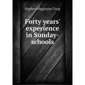 

Книга Forty years' experience in Sunday-schools