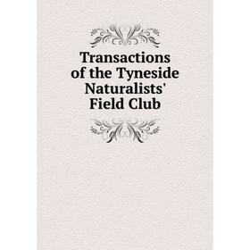 

Книга Transactions of the Tyneside Naturalists' Field Club