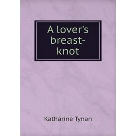 

Книга A lover's breast-knot