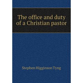 

Книга The office and duty of a Christian pastor