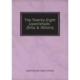 

Книга The Twenty-Eight Upanishads (Îsha & Others)