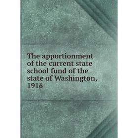 

Книга The apportionment of the current state school fund of the state of Washington, 1916