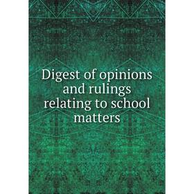 

Книга Digest of opinions and rulings relating to school matters