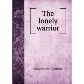 

Книга The lonely warrior