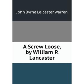 

Книга A Screw Loose, by William P. Lancaster