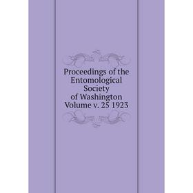 

Книга Proceedings of the Entomological Society of Washington Volume v. 25 1923