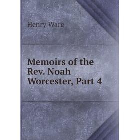 

Книга Memoirs of the Rev Noah Worcester, Part 4