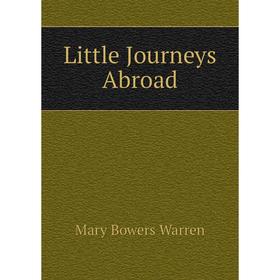 

Книга Little Journeys Abroad