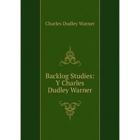 

Книга Backlog Studies: Y Charles Dudley Warner