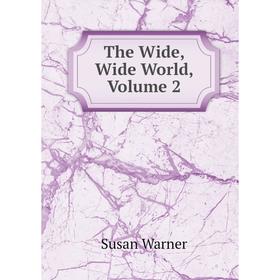 

Книга The Wide, Wide World, Volume 2