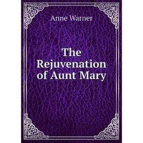 

Книга The Rejuvenation of Aunt Mary