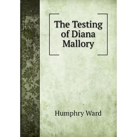 

Книга The Testing of Diana Mallory