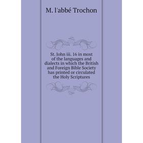 

Книга St. John iii. 16 in most of the languages and dialects in which the British and Foreign Bible Society has printed or circulated the Holy Scriptu