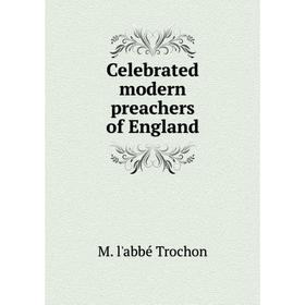 

Книга Celebrated modern preachers of England