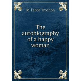 

Книга The autobiography of a happy woman