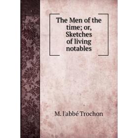 

Книга The Men of the time; or, Sketches of living notables