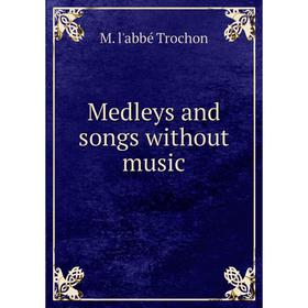 

Книга Medleys and songs without music