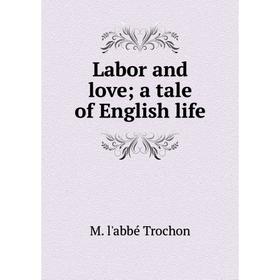 

Книга Labor and love; a tale of English life