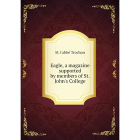 

Книга Eagle, a magazine supported by members of St. John's College