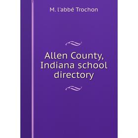 

Книга Allen County, Indiana school directory
