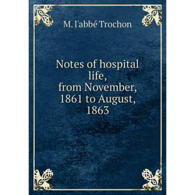 

Книга Notes of hospital Life, from November, 1861 to August, 1863