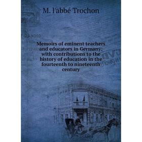 

Книга Memoirs of eminent teachers and educators in Germany: with contributions to the history of education in the fourteenth to nineteenth century