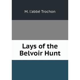 

Книга Lays of the Belvoir Hunt