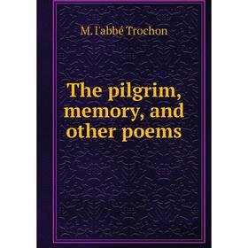 

Книга The pilgrim, memory, and other poems