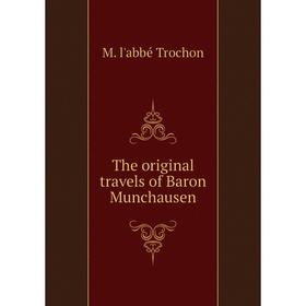 

Книга The original travels of Baron Munchausen