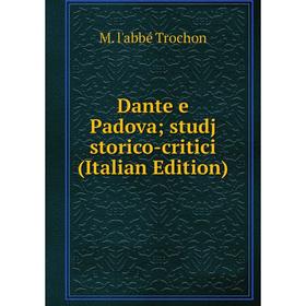 

Книга Dante e Padova; studj storico-critici (Italian Edition)