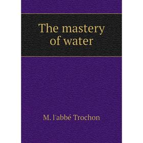 

Книга The mastery of water