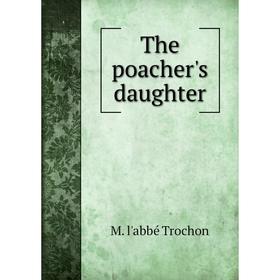 

Книга The poacher's daughter