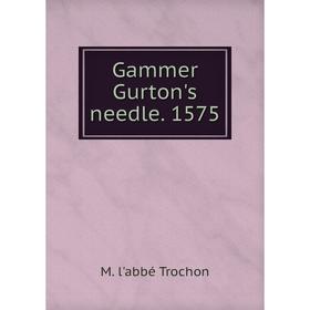 

Книга Gammer Gurton's needle. 1575
