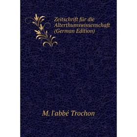 

Книга Zeitschrift für die Alterthumswissenschaft (German Edition)