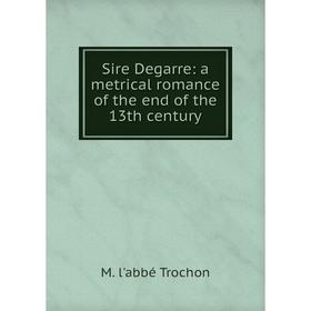 

Книга Sire Degarre: a metrical romance of the end of the 13th century