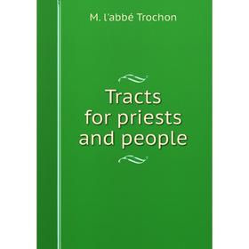 

Книга Tracts for priests and people