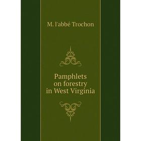 

Книга Pamphlets on forestry in West Virginia