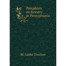 

Книга Pamphlets on forestry in Pennsylvania