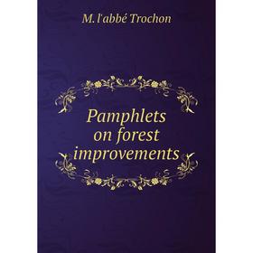 

Книга Pamphlets on forest improvements