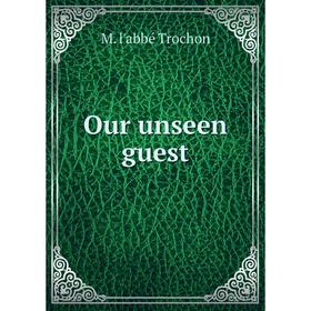 

Книга Our unseen guest