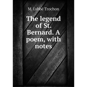 

Книга The legend of St. Bernard. A poem, with notes